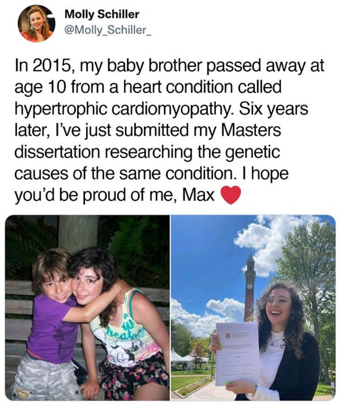 wholesome pics and memes - Hypertrophic cardiomyopathy - Molly Schiller In 2015, my baby brother passed away at age 10 from a heart condition called hypertrophic cardiomyopathy. Six years later, I've just submitted my Masters dissertation researching the 