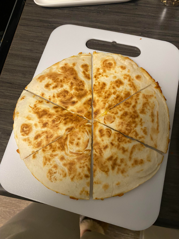 “I cut my quesadilla perfectly today.”