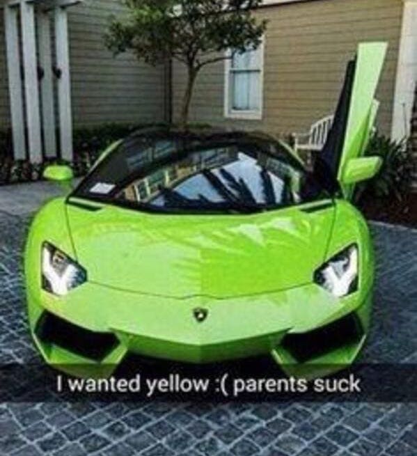 super entitled people - spoiled rich kids - I wanted yellow parents suck