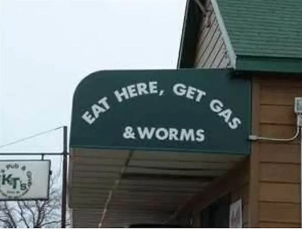 funny signs in texas - Here, Get Gas Eat &Worms b. Krs