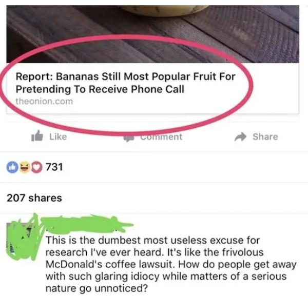 missed the joke  - reddit coffee joke - Report Bananas Still Most Popular Fruit For Pretending To Receive Phone Call theonion.com comment 731 207 This is the dumbest most useless excuse for research I've ever heard. It's the frivolous McDonald's coffee la