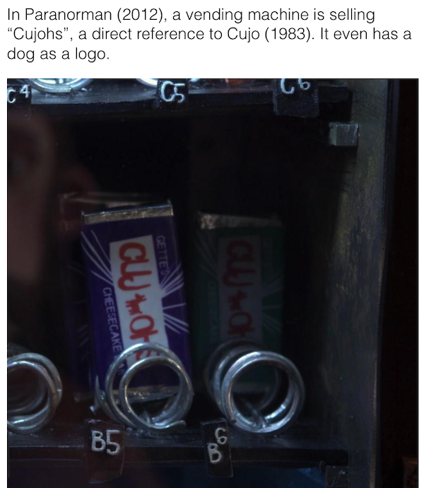movie details - paranorman easter eggs - In Paranorman 2012, a vending machine is selling "Cujohs, a direct reference to Cujo 1983. It even has a dog as a logo. Gette'S Cheesecake Cuj tot Cujach B5 6