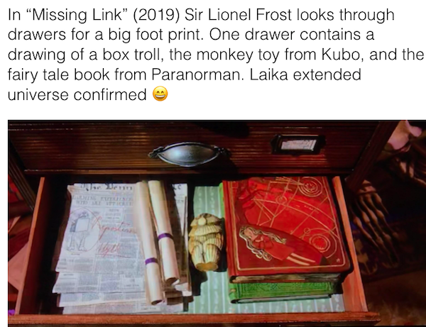 movie details - table - In "Missing Link 2019 Sir Lionel Frost looks through drawers for a big foot print. One drawer contains a drawing of a box troll, the monkey toy from Kubo, and the fairy tale book from Paranorman. Laika extended universe confirmed
