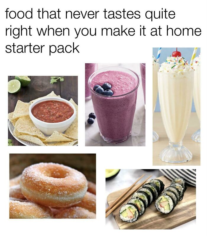 starter pack memes  - food is going to taste like starter pack - food that never tastes quite right when you make it at home starter pack