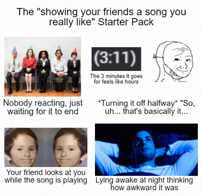 starter pack memes  - showing your friends a song you really like starter pack - The