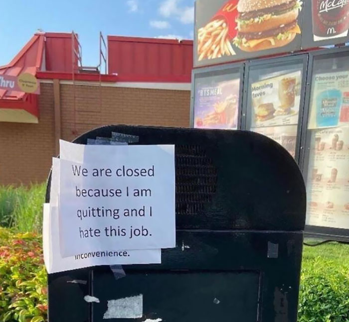 quitting stories - ways people quit - mcdonalds workers all quit - M m Chru Choose your Bisnes Morning loves We are closed because I am quitting and I hate this job. convenience.