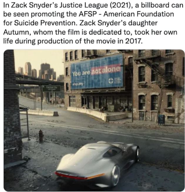 movie easter eggs - snyder cut suicide prevention - In Zack Snyder's Justice League 2021, a billboard can be seen promoting the Afsp American Foundation for Suicide Prevention. Zack Snyder's daughter Autumn, whom the film is dedicated to, took her own lif