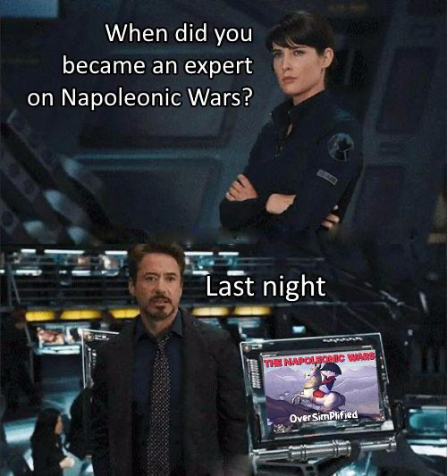 avengers chemistry memes - When did you became an expert on Napoleonic Wars? Last night The Napousonic | Over Simplified