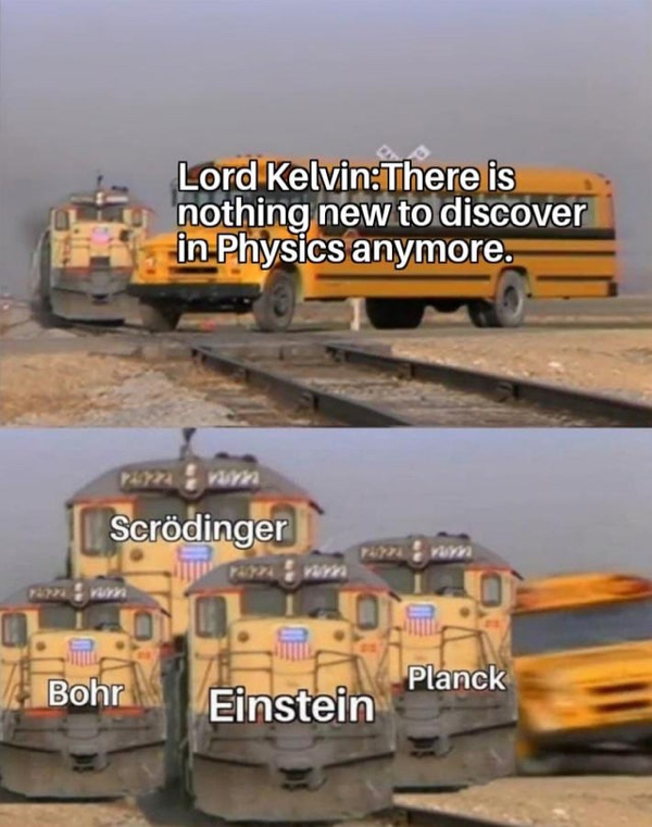 marvel sylvie memes - Lord KelvinThere is nothing new to discover in Physics anymore. Scrdinger rum um Bohr Planck Einstein