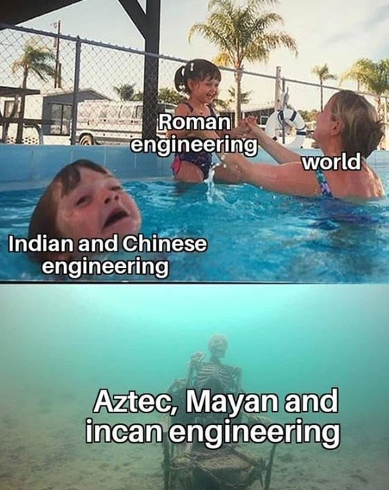 gen z vs gen alpha memes - Th Roman engineering world 22 Indian and Chinese engineering Aztec, Mayan and incan engineering