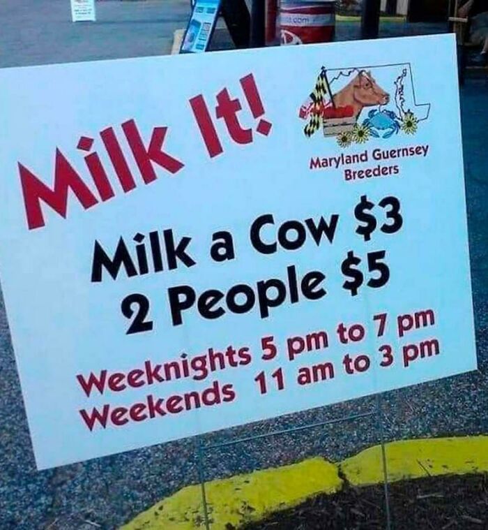 r crappydesign - com Maryland Guernsey Breeders Milk It! Milk a Cow $3 a 2 People $5 Weeknights 5 pm to 7 pm Weekends 11 am to 3 pm