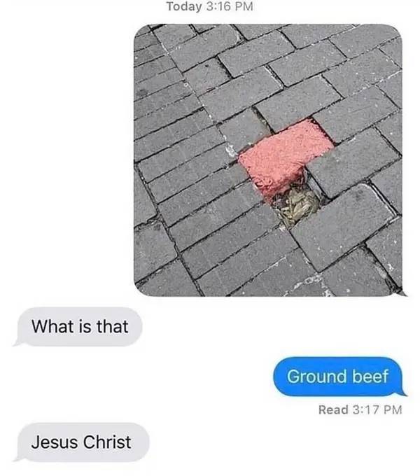 ground beef pun - Today What is that Ground beef Read Jesus Christ