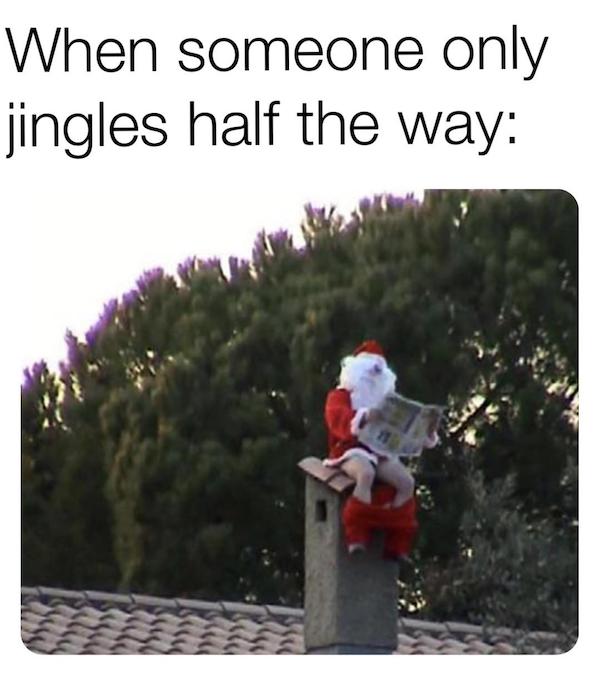 dirty memes and pics - waiting for santa funny - When someone only jingles half the way