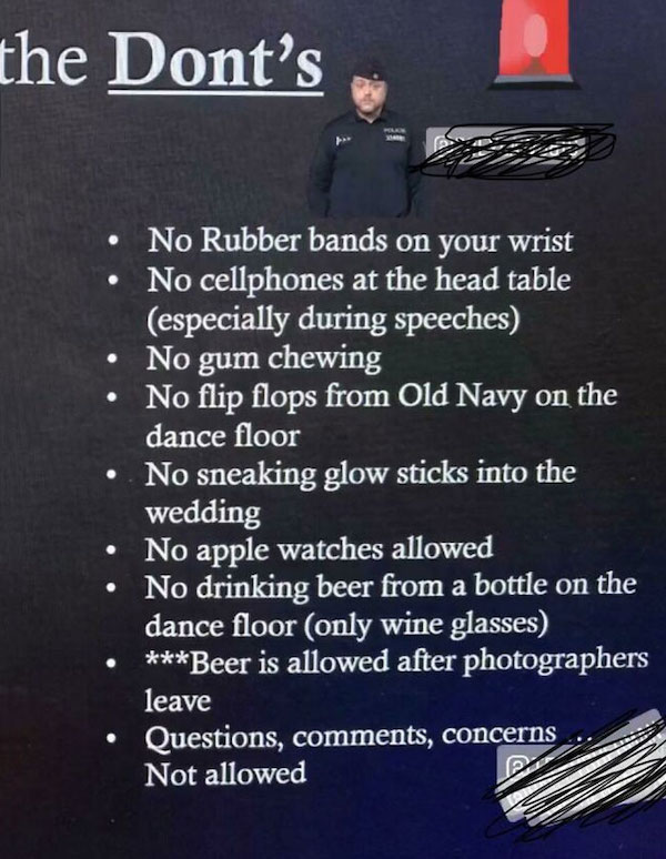 trashy wedding - screenshot - the Dont's . No Rubber bands on your wrist No cellphones at the head table especially during speeches No gum chewing No flip flops from Old Navy on the dance floor No sneaking glow sticks into the wedding No apple watches all
