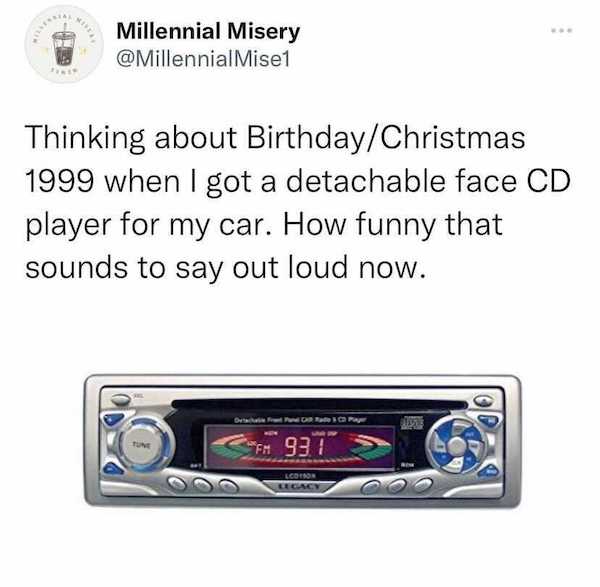 electronics - Millennial Misery Mise1 Thinking about BirthdayChristmas 1999 when I got a detachable face Cd player for my car. How funny that sounds to say out loud now. Bdrip Fm 937 Lcon Ceca