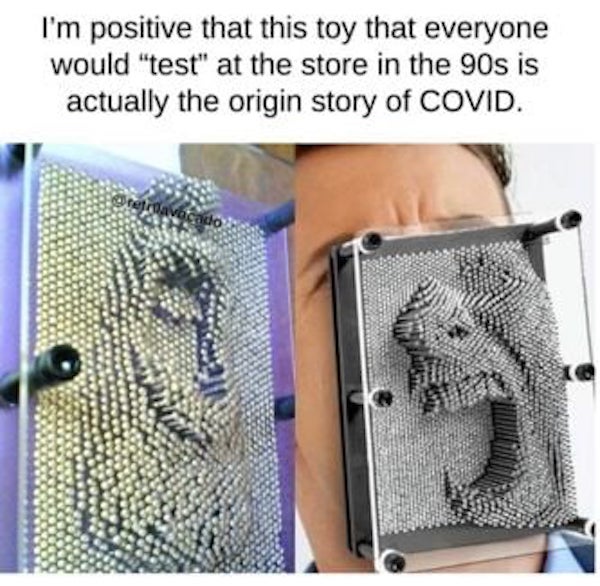 I'm positive that this toy that everyone would "test" at the store in the 90s is actually the origin story of Covid. gret davocado