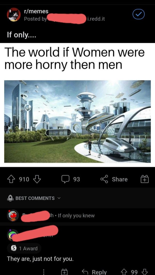 savage comments - 3rd life memes grian - rmemes Posted by i.redd.it If only.... The world if Women were more horny then men 910 B 93 o Best Bh. If only you knew ! S 1 Award They are, just not for you. B s 99