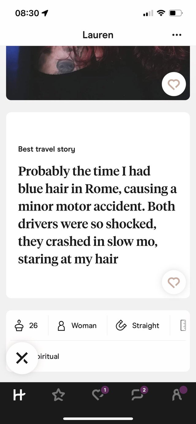 people lying online for cloout - screenshot - 1 Lauren ... Best travel story Probably the time I had blue hair in Rome, causing a minor motor accident. Both drivers were so shocked, they crashed in slow mo, staring at my hair 26 8 Woman & Straight > iritu