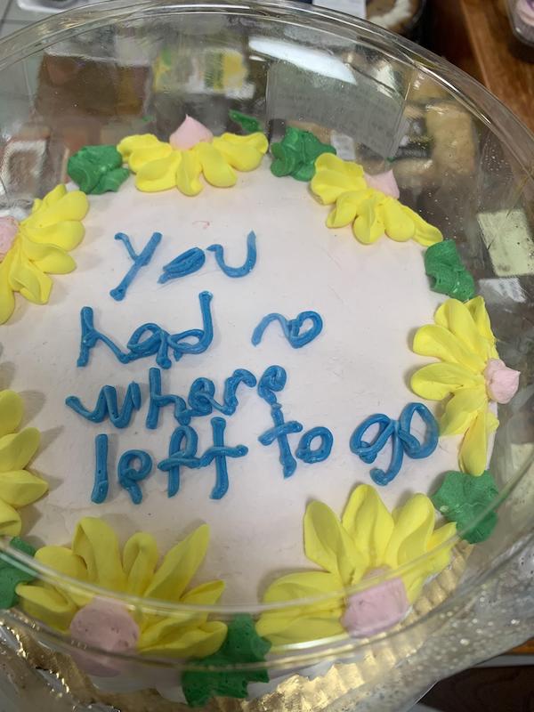 I had a friend move in due to a last minute change in his living situation.. So I got him a cake