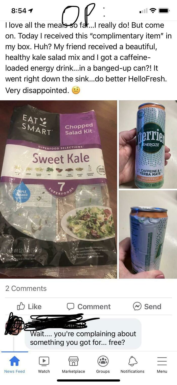 water - 1 . I love all the meals so fat...I really do! But come on. Today I received this "complimentary item" in my box. Huh? My friend received a beautiful, healthy kale salad mix and I got a caffeine loaded energy drink...in a bangedup can?! It went ri