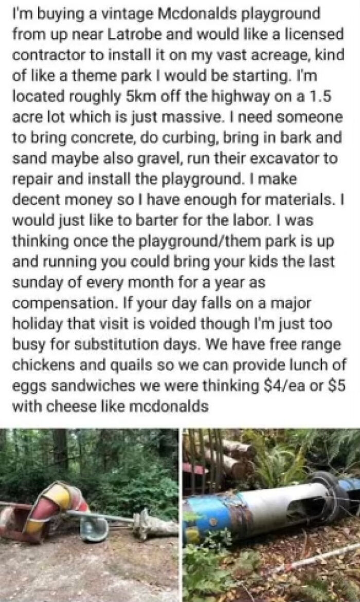 tree - I'm buying a vintage Mcdonalds playground from up near Latrobe and would a licensed contractor to install it on my vast acreage, kind of a theme park I would be starting. I'm located roughly 5km off the highway on a 1.5 acre lot which is just massi