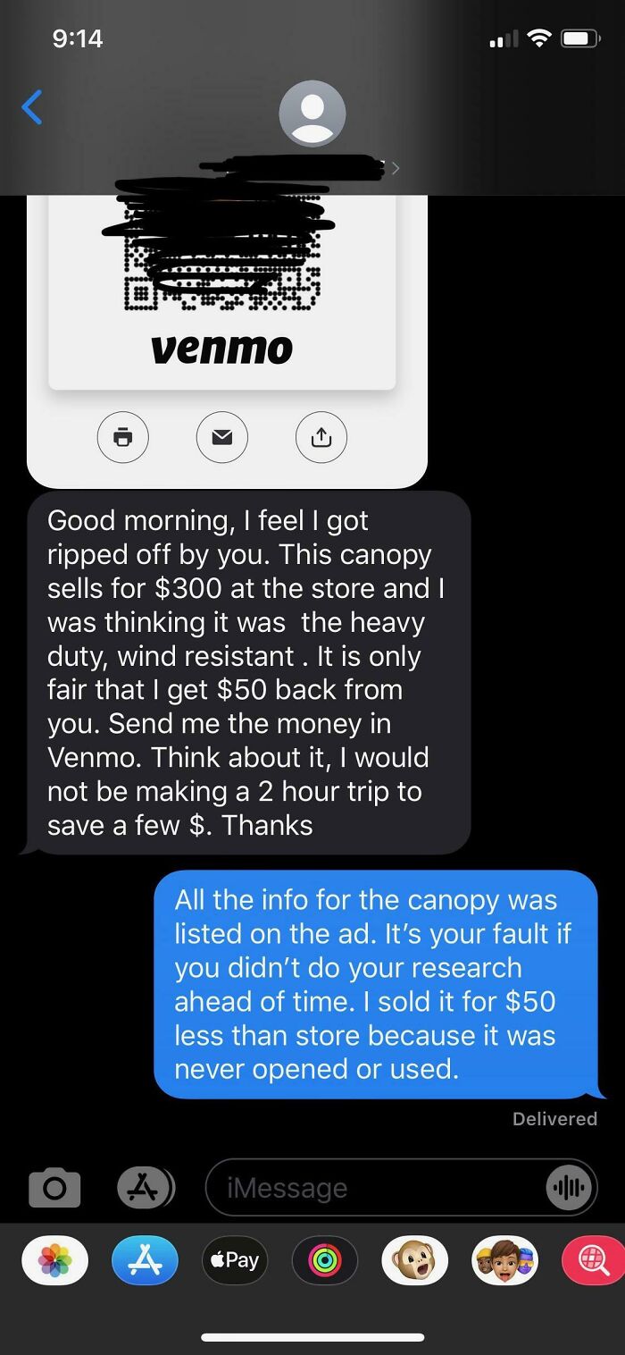 bad people - christmas - screenshot - venmo Good morning, I feel I got ripped off by you. This canopy sells for $300 at the store and I was thinking it was the heavy duty, wind resistant . It is only fair that I get $50 back from you. Send me the money in