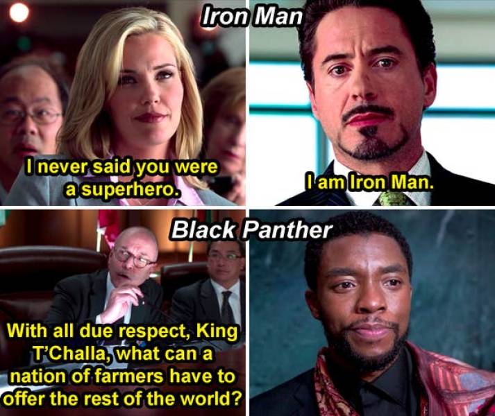 stark press conference iron man 1 - Iron Man I never said you were a superhero. I am Iron Man. Black Panther With all due respect, King T'Challa, what can a nation of farmers have to offer the rest of the world?