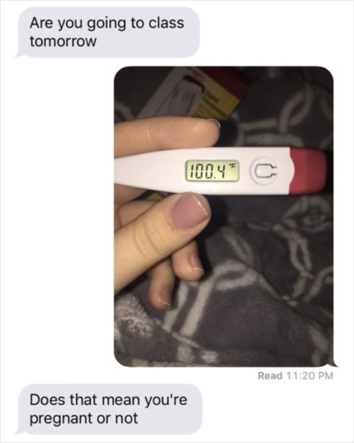 dump people and jokes - memes to tell someone you re pregnant - Are you going to class tomorrow F 100.49 c G Read Does that mean you're pregnant or not