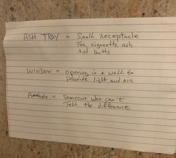 notes - handwriting - Ash Tray Small Receptacle For cigarette Ash And butts Window Opening iN A Wall to provide light and Air Aarhole Someone who can't Tell the difference