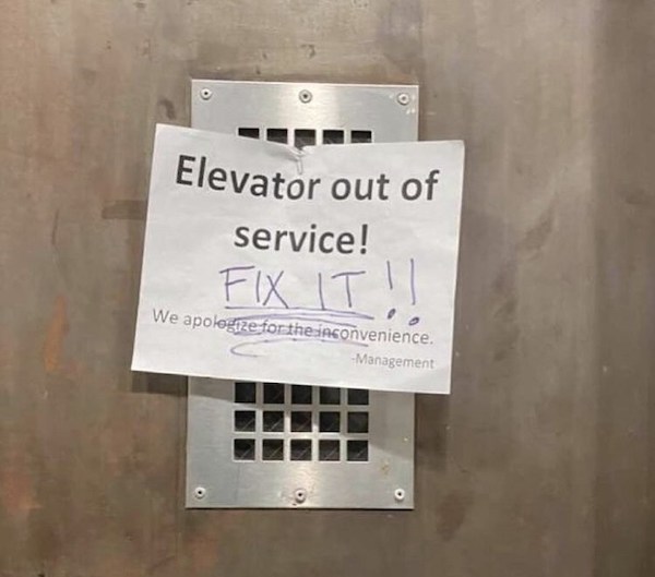 notes - signage - Elevator out of service! Fix It! We apologize for the inconvenience. Management o