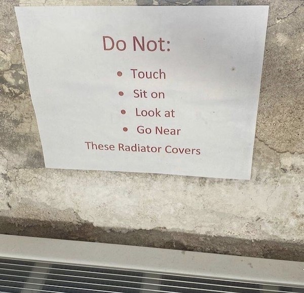 notes - sign - Do Not Touch Sit on Look at Go Near These Radiator Covers