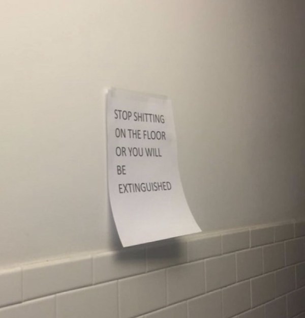 notes - plumbing fixture - Stop Shitting On The Floor Or You Will Be Extinguished