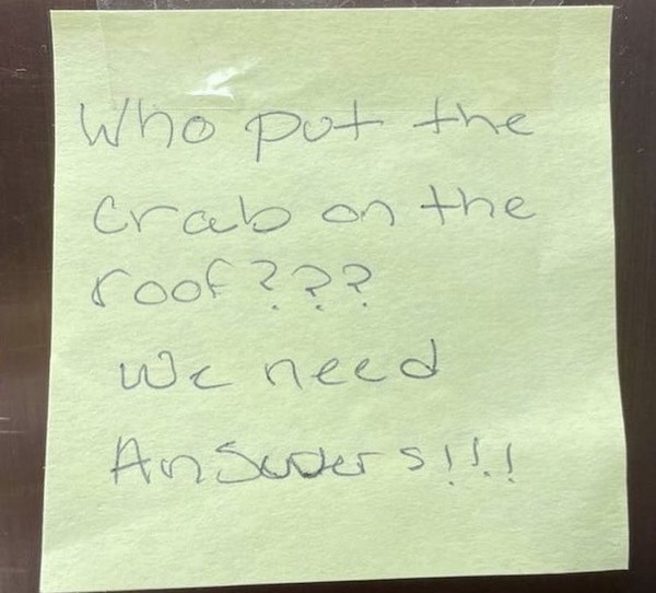notes - handwriting - Who put the Crab on the rool ??? We need Ansuders!!!