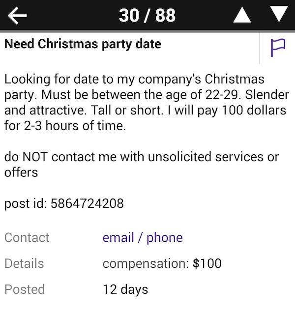 christmas cringe pics - angle - k 30 88 Need Christmas party date Looking for date to my company's Christmas party. Must be between the age of 2229. Slender and attractive. Tall or short. I will pay 100 dollars for 23 hours of time. do Not contact me with