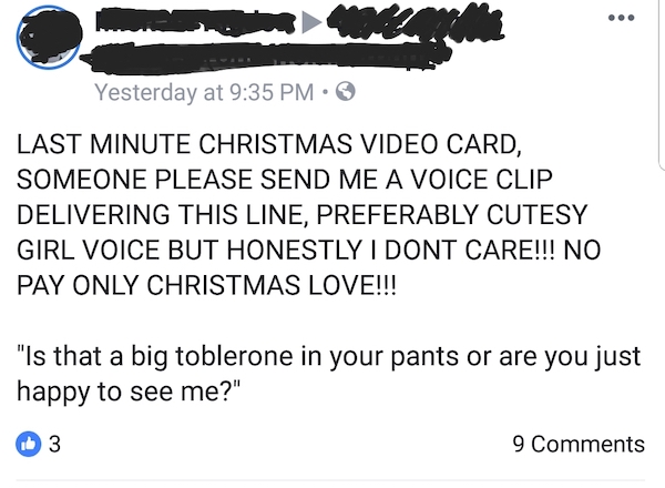 christmas cringe pics - . Yesterday at Last Minute Christmas Video Card, Someone Please Send Me A Voice Clip Delivering This Line, Preferably Cutesy Girl Voice But Honestly I Dont Care!!! No Pay Only Christmas Love!!! "Is that a big toblerone in your pant
