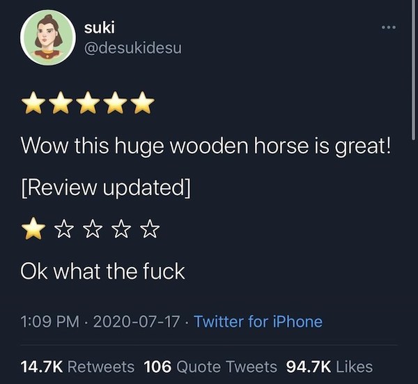 funny tweets - atmosphere - suki Wow this huge wooden horse is great! Review updated Ok what the fuck . Twitter for iPhone 106 Quote Tweets