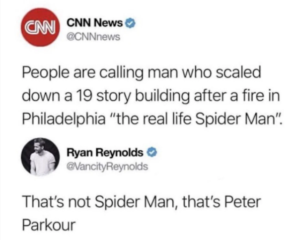 funny tweets - diagram - Cnn Cnn News People are calling man who scaled down a 19 story building after a fire in Philadelphia "the real life Spider Man". Ryan Reynolds That's not Spider Man, that's Peter Parkour