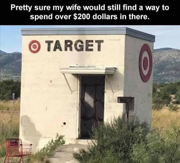 signage - Pretty sure my wife would still find a way to spend over $200 dollars in there. O Target