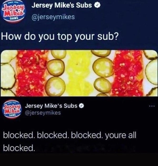you top your sub meme - Jersey Jersey Mike's Subs Mike Subs How do you top your sub? Jersey Jersey Mike's Subs Mike Surs blocked. blocked. blocked. youre all blocked.