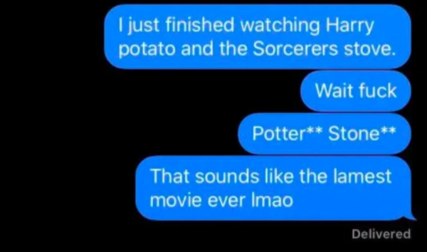 atmosphere - I just finished watching Harry potato and the Sorcerers stove. Wait fuck Potter Stone That sounds the lamest movie ever Imao Delivered