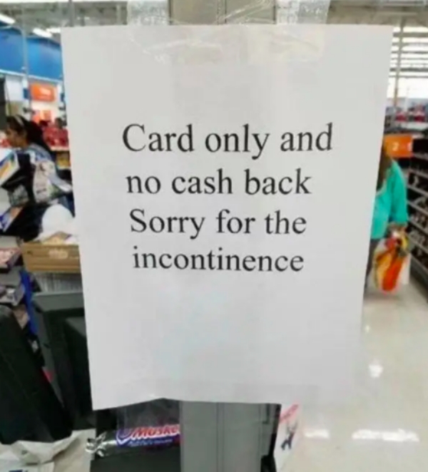 wrong spelling memes - Card only and no cash back Sorry for the incontinence cm