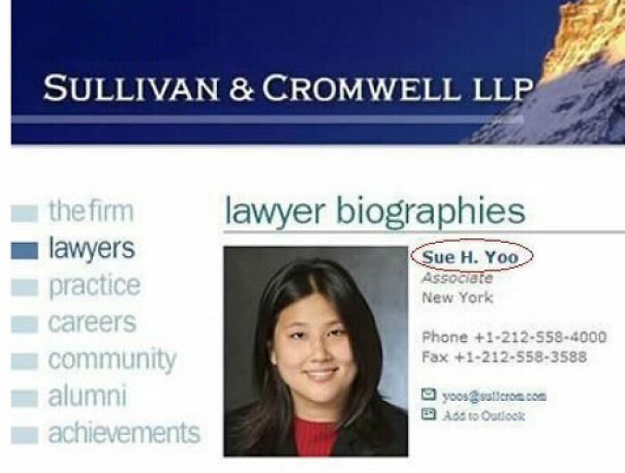 awful names - nominative determinism - Sullivan & Cromwell Llp lawyer biographies Sue H. Yoo Associate New York the firm lawyers practice careers community alumni achievements Phone 12125584000 Fax 12125583588 yoos sulcro.com Add to Outlook