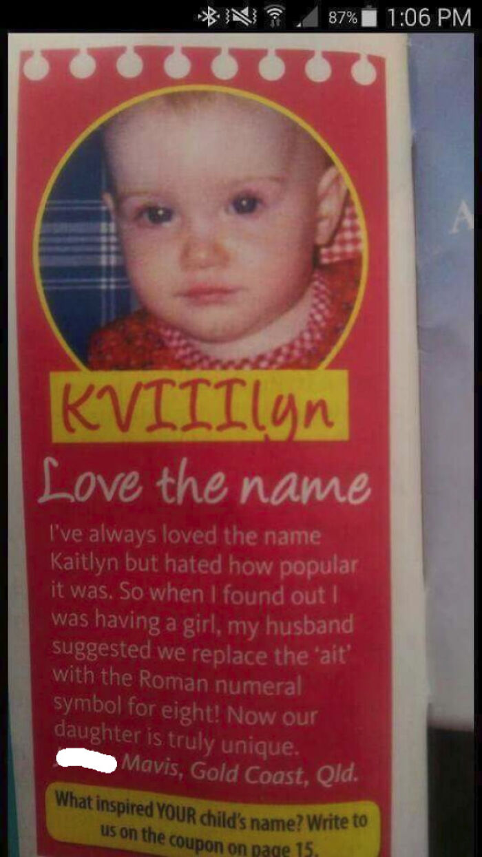 awful names - kviiilyn meme - 87% KVIIIlgn Love the name I've always loved the name Kaitlyn but hated how popular it was. So when I found out was having a girl, my husband suggested we replace the 'ait' with the Roman numeral symbol for eight! Now our dau