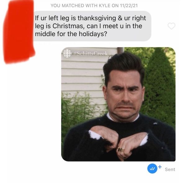 friends reunion meme - You Matched With Kyle On 112221 If ur left leg is thanksgiving & ur right leg is Christmas, can I meet u in the middle for the holidays? SchittsCreek Sent
