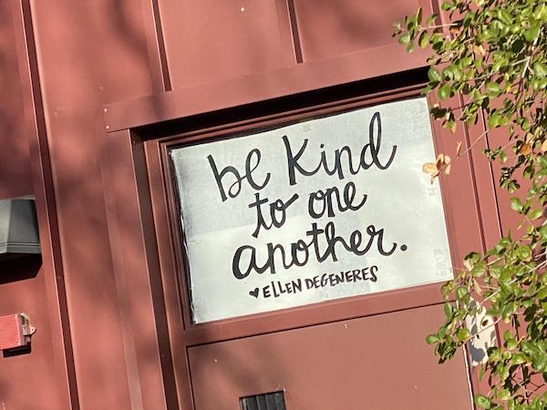 signage - be kind to one another. Ellen Degeneres