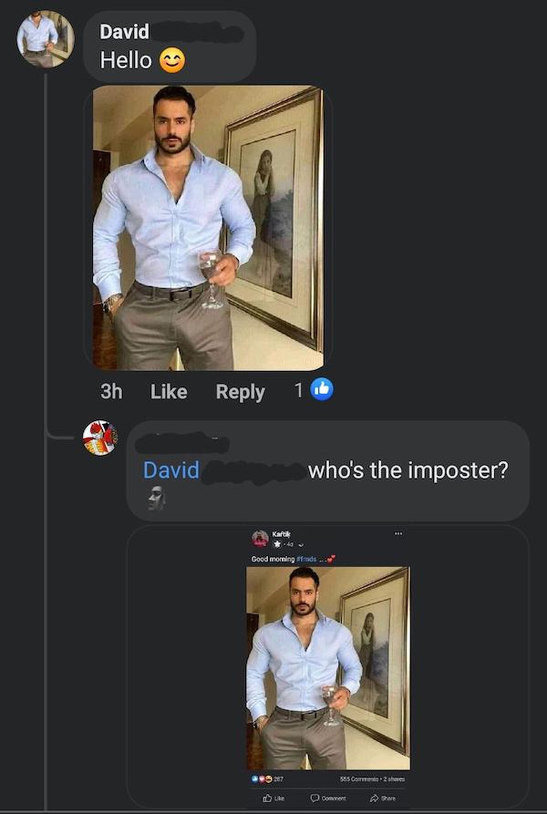 people catfishing - screenshot - David Hello 3h 16 David who's the imposter? Kartik Good morning finds 287 565 Comment Ule Comment She