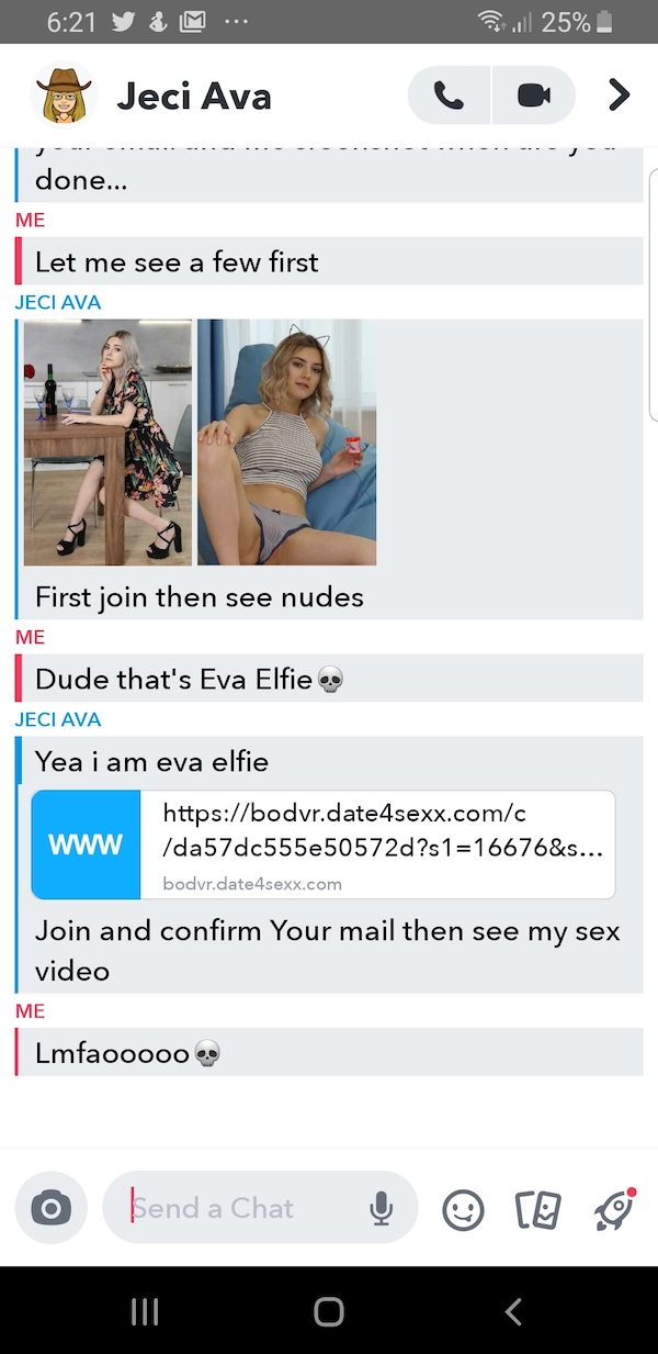 people catfishing - web page - .25% . Jeci Ava done... Me Let me see a few first Jeci Ava First join then see nudes Me Dude that's Eva Elfie Jeci Ava Yea iam eva elfie Www Ida57dc555e50572d?s116676&s... bodvr.date4sexx.com Join and confirm Your mail then 