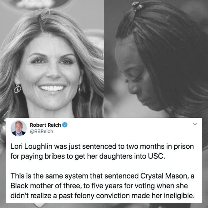 brutal pics of our harsh world - - lori loughlin vs crystal mason - Robert Reich Lori Loughlin was just sentenced to two months in prison for paying bribes to get her daughters into Usc. This is the same system that sentenced Crystal Mason, a Black mother