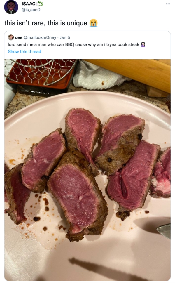funny tweets - venison - Isaac this isn't rare, this is unique cee . Jan 5 lord send me a man who can Bbq cause why am i tryna cook steak 2 Show this thread