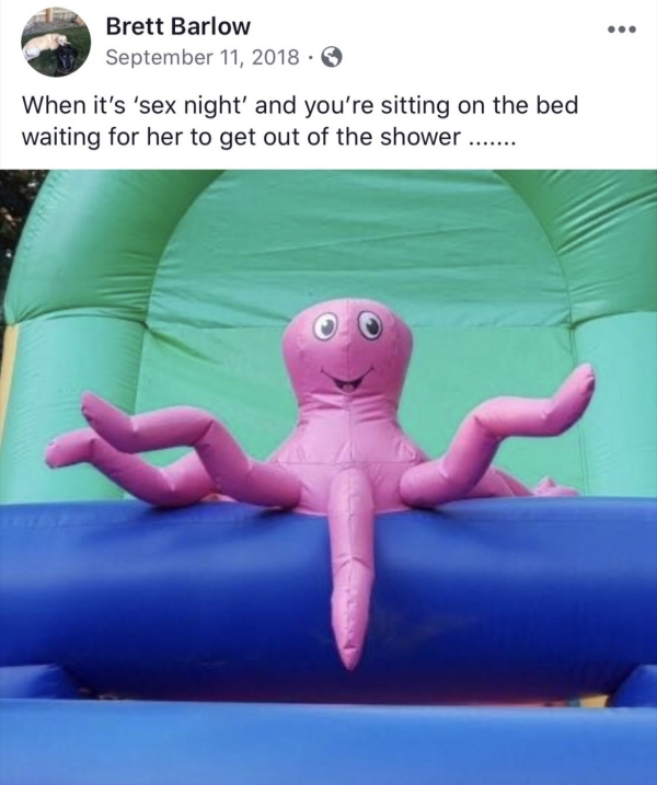 inflatable - Brett Barlow When it's 'sex night' and you're sitting on the bed waiting for her to get out of the shower .....